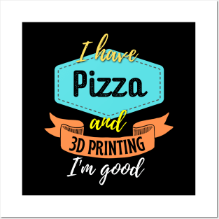 Pizza and 3D Printing Posters and Art